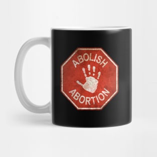 Abolish Abortion - Stop Mug